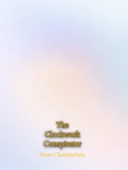 The Clockwork Conspirator